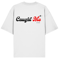 Caught Me Shirt - Oversize